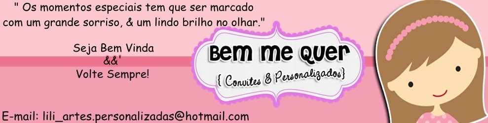 Bem Me Quer, Convites & Personalizados